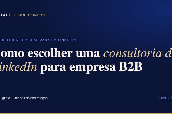 Capa editorial: como escolher uma consultoria de LinkedIn B2B, por Digitale