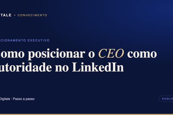 Capa editorial: como posicionar o CEO como autoridade no LinkedIn, por Digitale