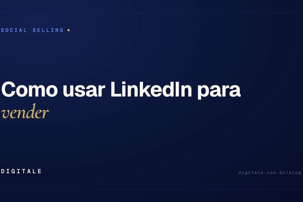 Como usar LinkedIn para vender: guia prático para B2B