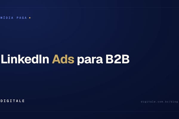 LinkedIn Ads para B2B: como funciona e como usar com resultado